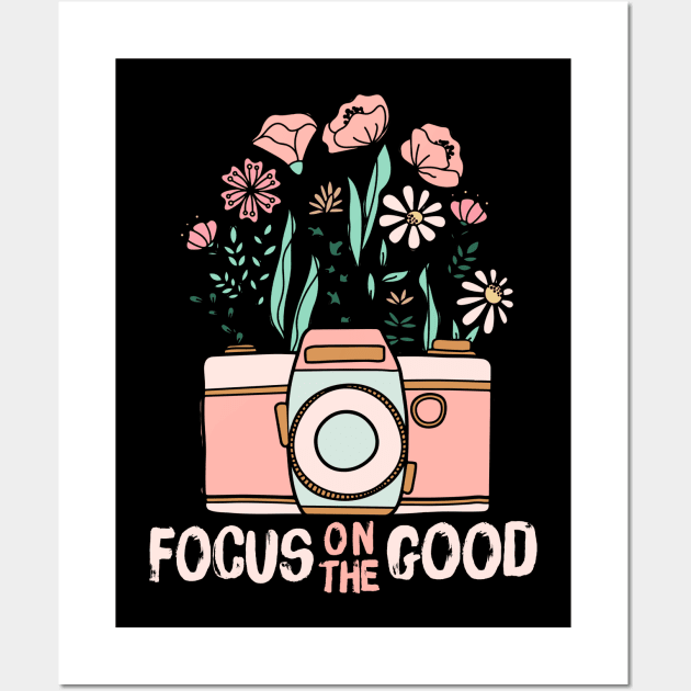 Focus On The Good Wall Art by Teewyld